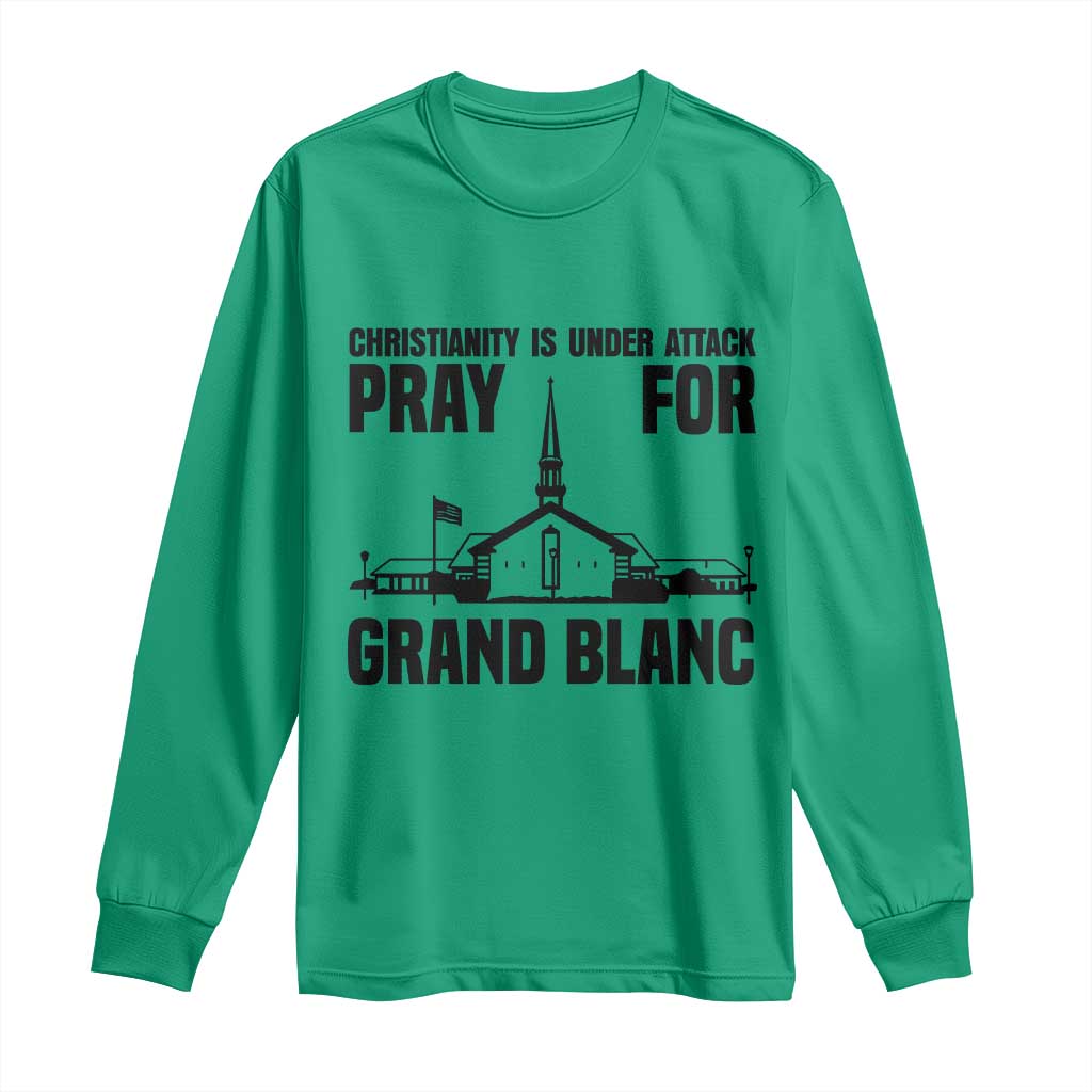 Christianity Is Under Attack Long Sleeve Shirt Pray for Grand Blanc Church Michigan Faith Support TS02 Irish Green Print Your Wear