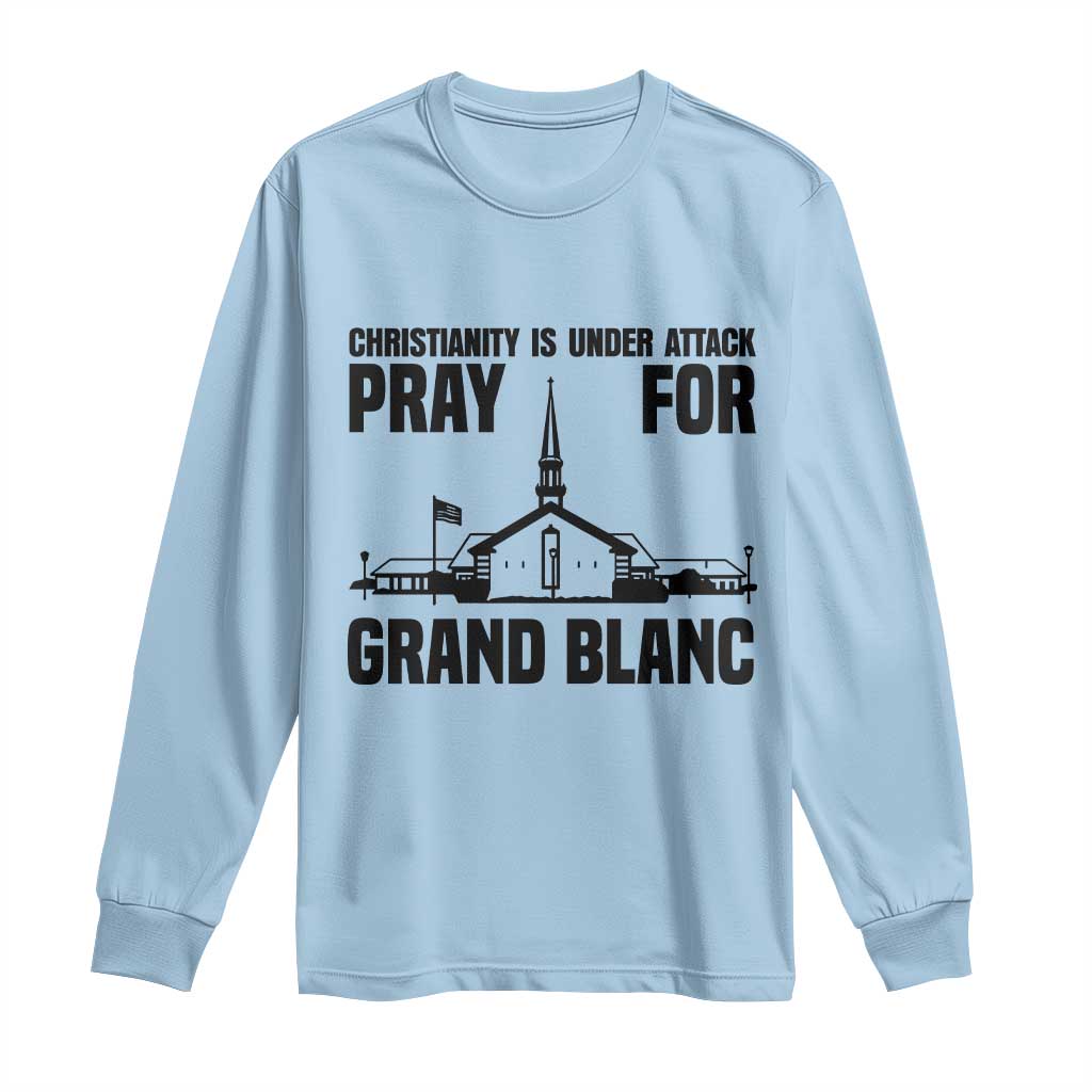 Christianity Is Under Attack Long Sleeve Shirt Pray for Grand Blanc Church Michigan Faith Support TS02 Light Blue Print Your Wear