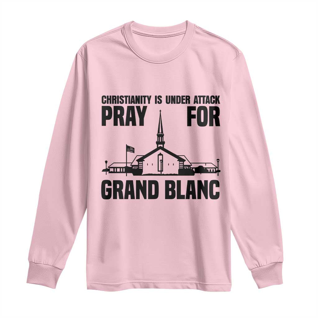 Christianity Is Under Attack Long Sleeve Shirt Pray for Grand Blanc Church Michigan Faith Support TS02 Light Pink Print Your Wear