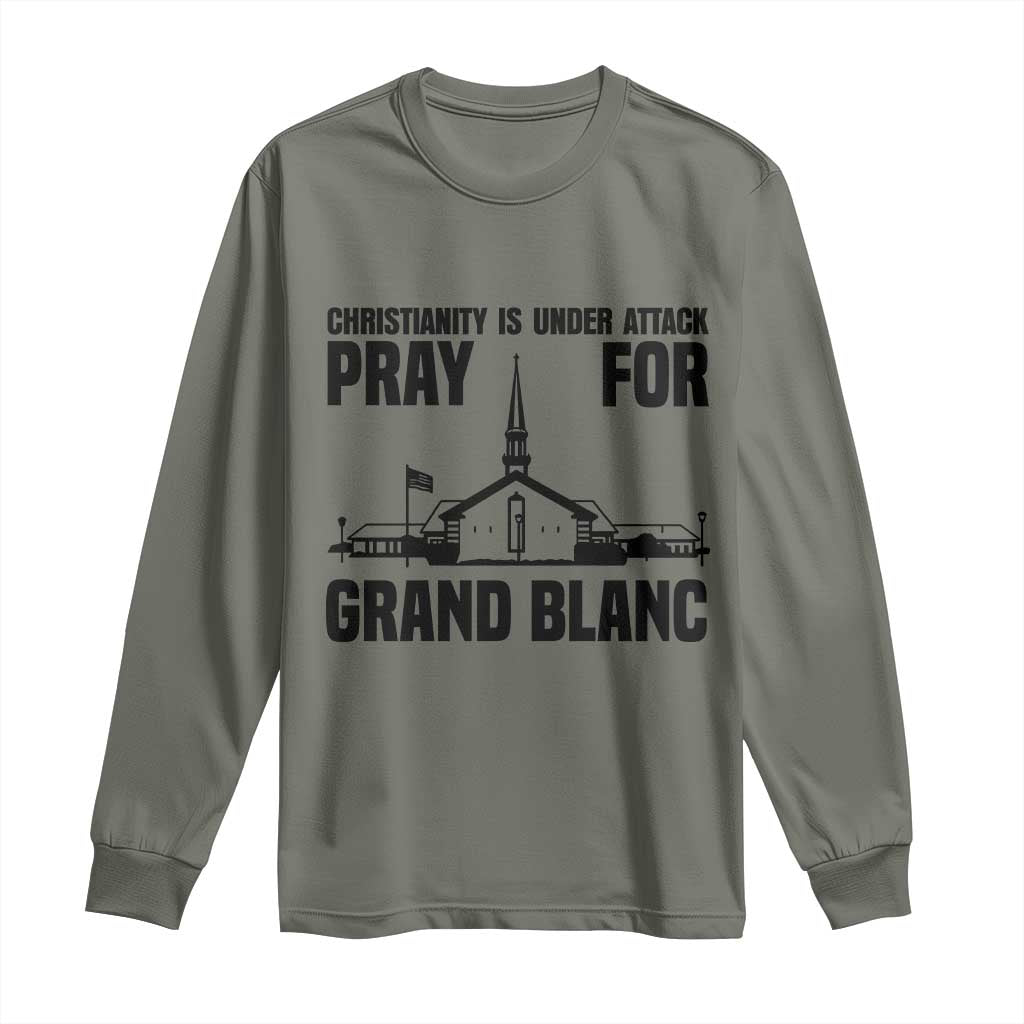Christianity Is Under Attack Long Sleeve Shirt Pray for Grand Blanc Church Michigan Faith Support TS02 Military Green Print Your Wear