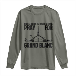 Christianity Is Under Attack Long Sleeve Shirt Pray for Grand Blanc Church Michigan Faith Support TS02 Military Green Print Your Wear