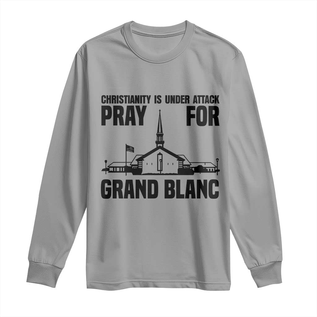 Christianity Is Under Attack Long Sleeve Shirt Pray for Grand Blanc Church Michigan Faith Support TS02 Sport Gray Print Your Wear