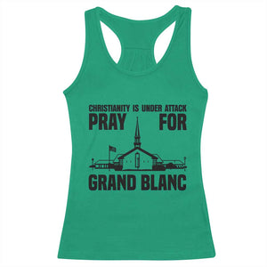 Christianity Is Under Attack Racerback Tank Top Pray for Grand Blanc Church Michigan Faith Support TS02 Irish Green Print Your Wear