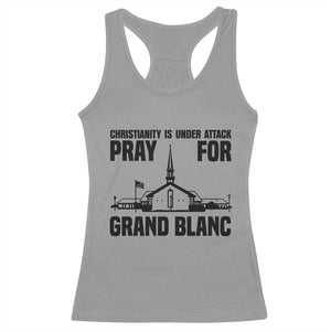 Christianity Is Under Attack Racerback Tank Top Pray for Grand Blanc Church Michigan Faith Support TS02 Sport Gray Print Your Wear