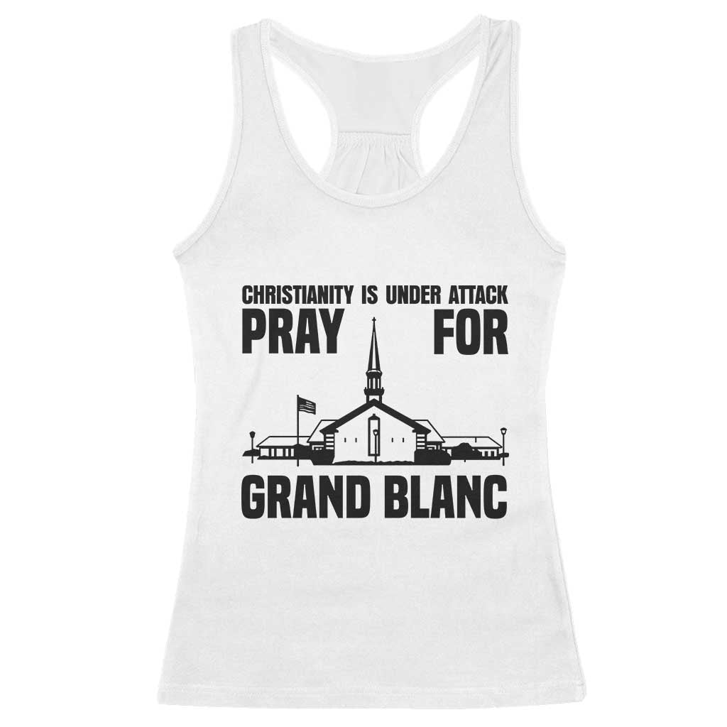 Christianity Is Under Attack Racerback Tank Top Pray for Grand Blanc Church Michigan Faith Support TS02 White Print Your Wear