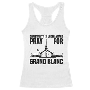 Christianity Is Under Attack Racerback Tank Top Pray for Grand Blanc Church Michigan Faith Support TS02 White Print Your Wear