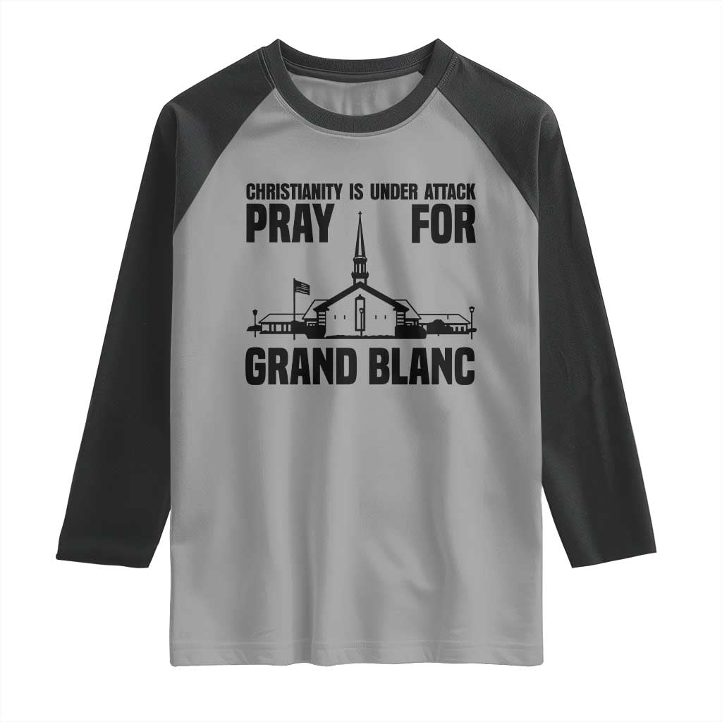 Christianity Is Under Attack Raglan Shirt Pray for Grand Blanc Church Michigan Faith Support TS02 Sport Gray Black Print Your Wear