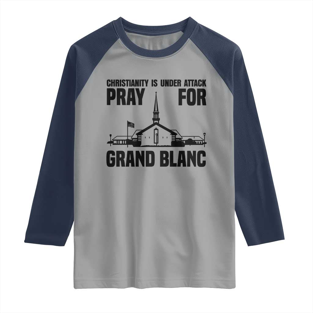 Christianity Is Under Attack Raglan Shirt Pray for Grand Blanc Church Michigan Faith Support TS02 Sport Gray Navy Print Your Wear