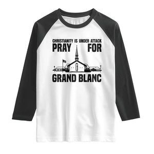 Christianity Is Under Attack Raglan Shirt Pray for Grand Blanc Church Michigan Faith Support TS02 White Black Print Your Wear