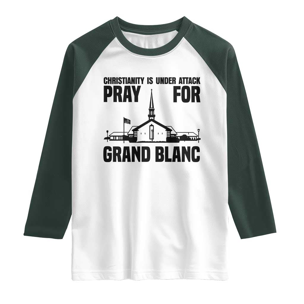 Christianity Is Under Attack Raglan Shirt Pray for Grand Blanc Church Michigan Faith Support TS02 White Dark Forest Green Print Your Wear