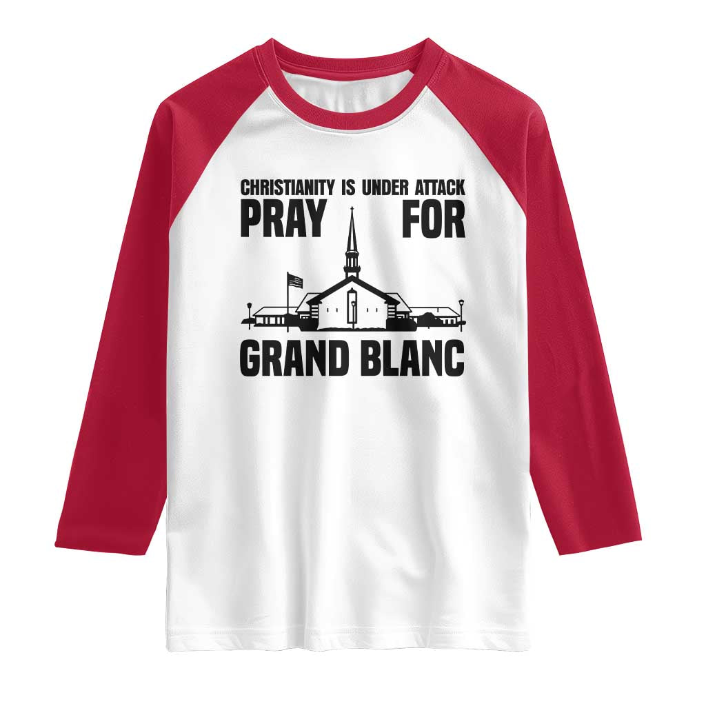 Christianity Is Under Attack Raglan Shirt Pray for Grand Blanc Church Michigan Faith Support TS02 White Red Print Your Wear