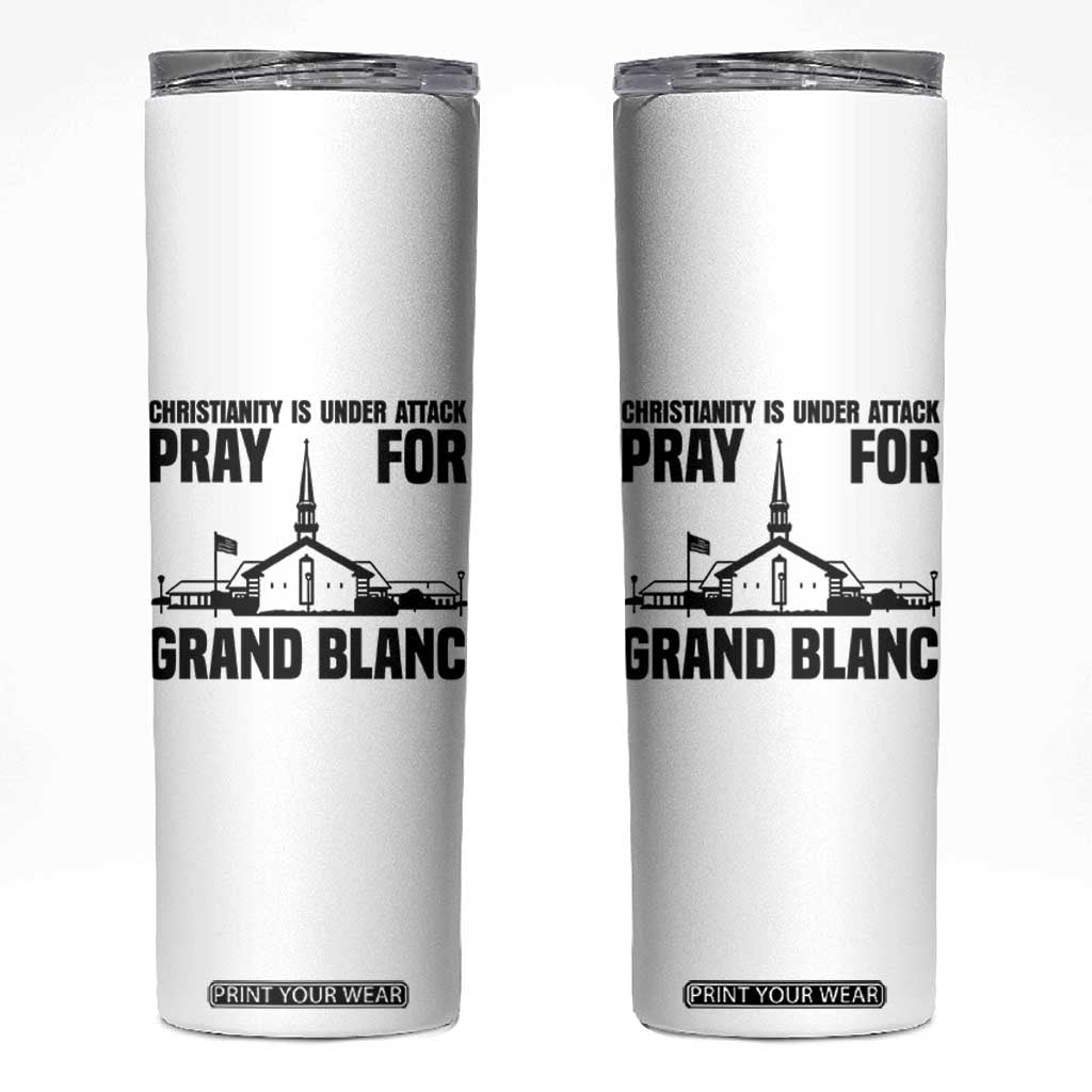 Christianity Is Under Attack Skinny Tumbler Pray for Grand Blanc Church Michigan Faith Support TS02 White Print Your Wear