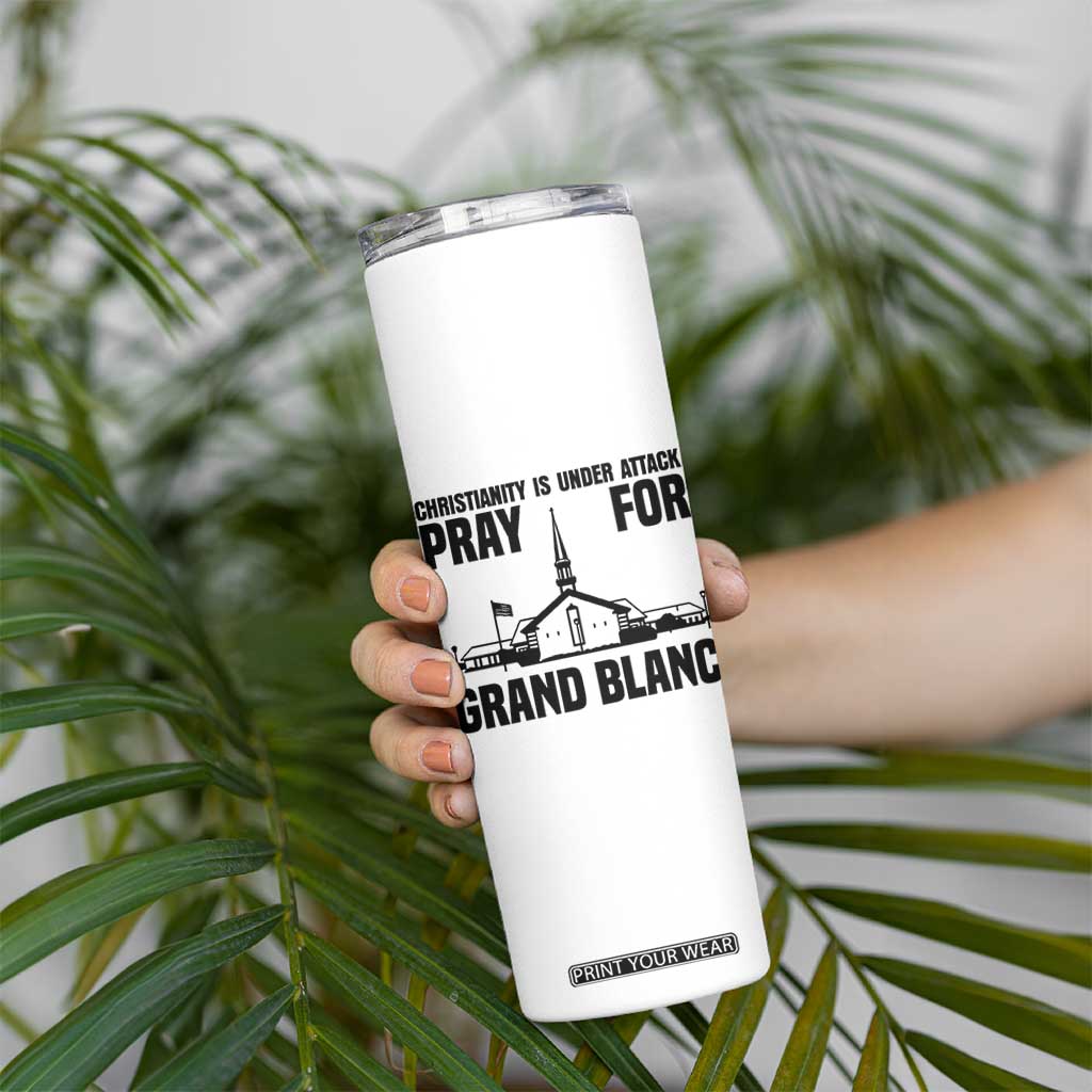 Christianity Is Under Attack Skinny Tumbler Pray for Grand Blanc Church Michigan Faith Support TS02 Print Your Wear