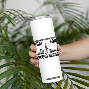 Christianity Is Under Attack Skinny Tumbler Pray for Grand Blanc Church Michigan Faith Support TS02 Print Your Wear