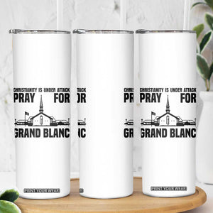 Christianity Is Under Attack Skinny Tumbler Pray for Grand Blanc Church Michigan Faith Support TS02 Print Your Wear