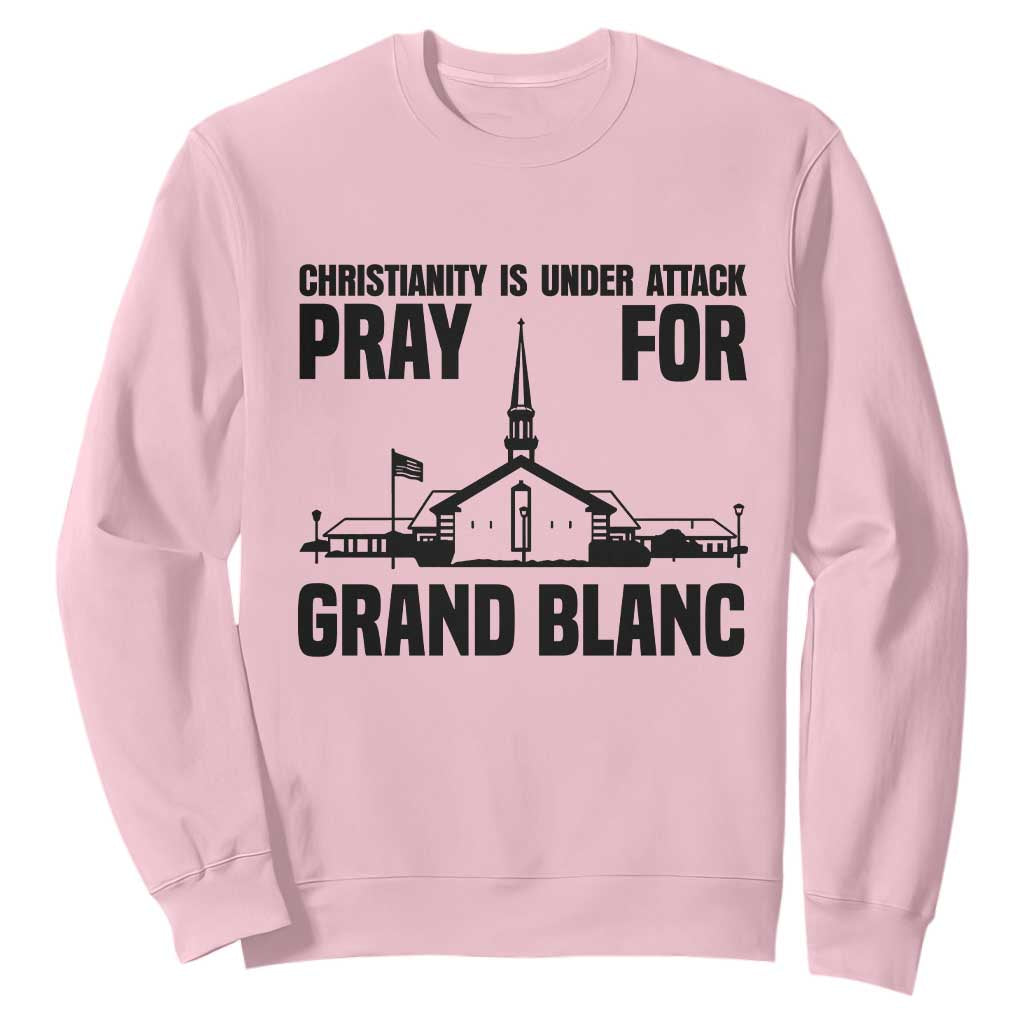 Christianity Is Under Attack Sweatshirt Pray for Grand Blanc Church Michigan Faith Support TS02 Light Pink Print Your Wear