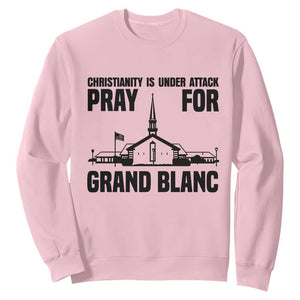 Christianity Is Under Attack Sweatshirt Pray for Grand Blanc Church Michigan Faith Support TS02 Light Pink Print Your Wear