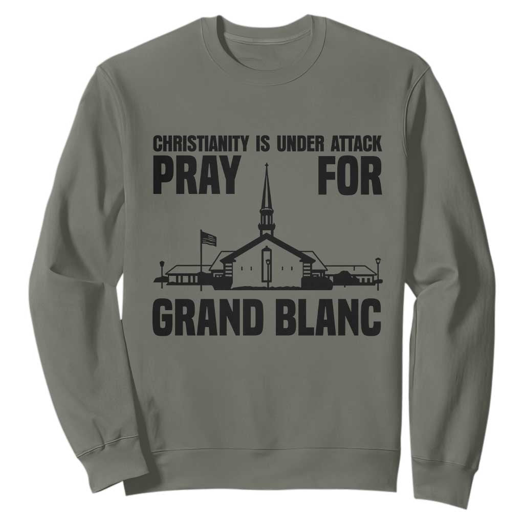 Christianity Is Under Attack Sweatshirt Pray for Grand Blanc Church Michigan Faith Support TS02 Military Green Print Your Wear