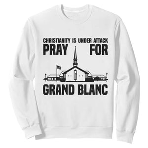 Christianity Is Under Attack Sweatshirt Pray for Grand Blanc Church Michigan Faith Support TS02 White Print Your Wear