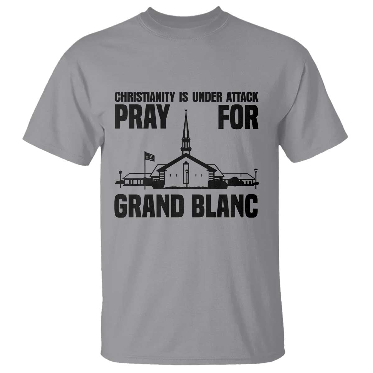 Christianity Is Under Attack T Shirt Pray for Grand Blanc Church Michigan Faith Support TS02 Sport Gray Print Your Wear
