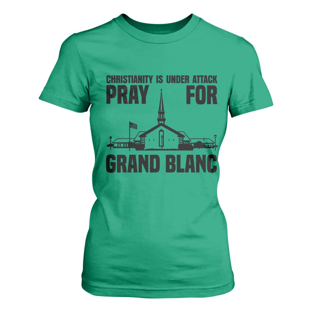 Christianity Is Under Attack T Shirt For Women Pray for Grand Blanc Church Michigan Faith Support TS02 Irish Green Print Your Wear