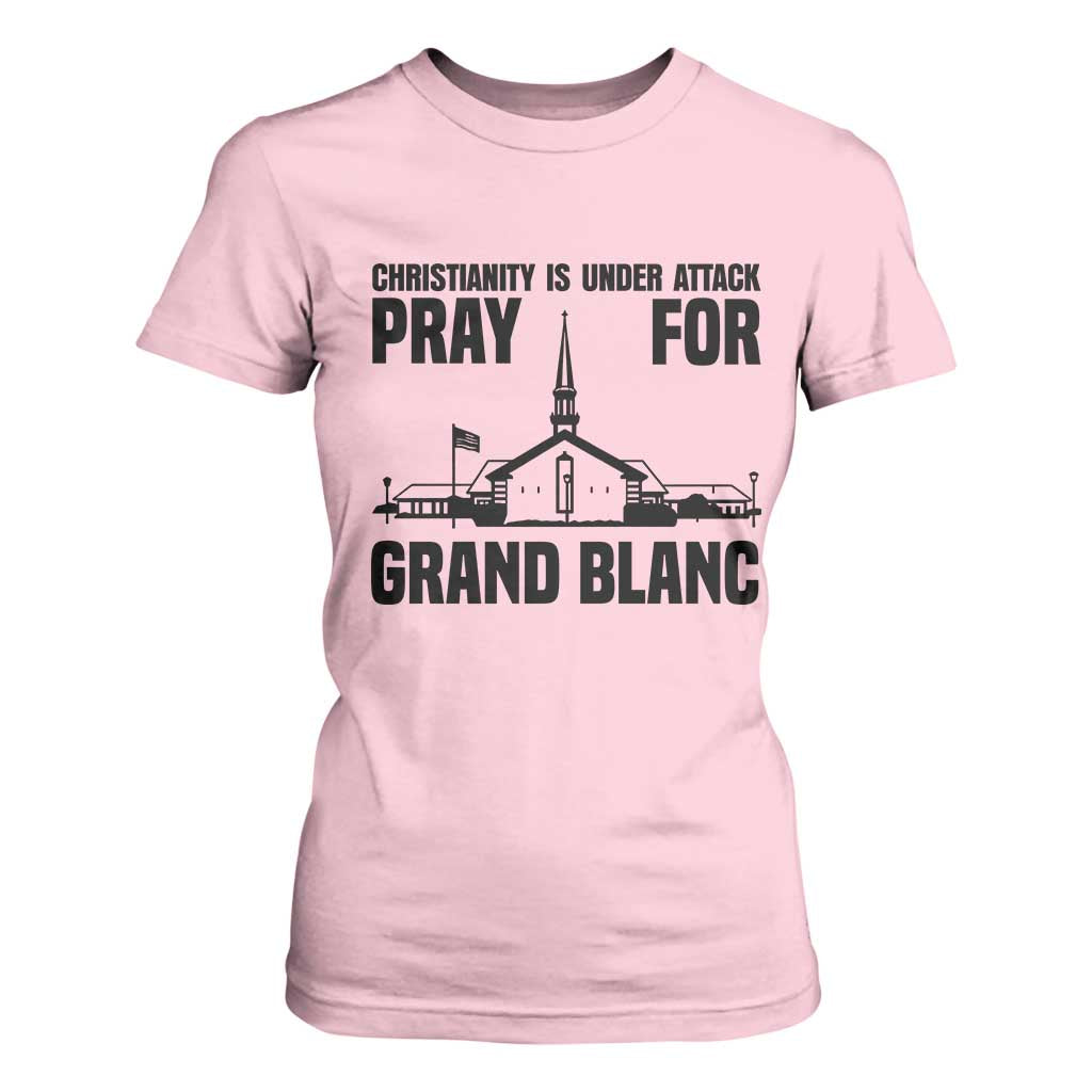 Christianity Is Under Attack T Shirt For Women Pray for Grand Blanc Church Michigan Faith Support TS02 Light Pink Print Your Wear