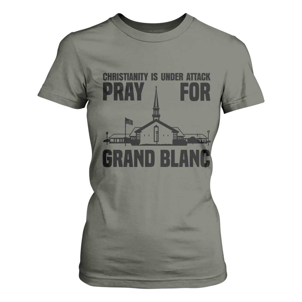 Christianity Is Under Attack T Shirt For Women Pray for Grand Blanc Church Michigan Faith Support TS02 Military Green Print Your Wear