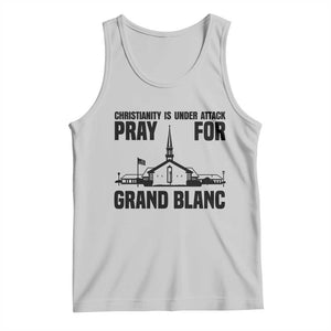 Christianity Is Under Attack Tank Top Pray for Grand Blanc Church Michigan Faith Support TS02 Ash Print Your Wear