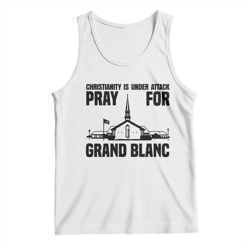 Christianity Is Under Attack Tank Top Pray for Grand Blanc Church Michigan Faith Support TS02 White Print Your Wear