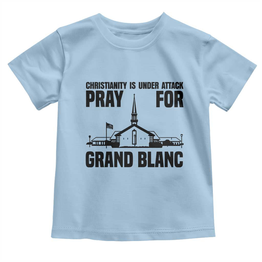Christianity Is Under Attack Toddler T Shirt Pray for Grand Blanc Church Michigan Faith Support TS02 Light Blue Print Your Wear