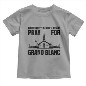Christianity Is Under Attack Toddler T Shirt Pray for Grand Blanc Church Michigan Faith Support TS02 Sport Gray Print Your Wear