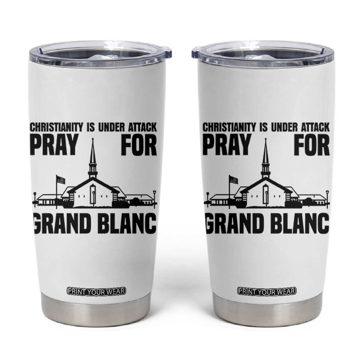 Christianity Is Under Attack Tumbler Cup Pray for Grand Blanc Church Michigan Faith Support TS02 White Print Your Wear