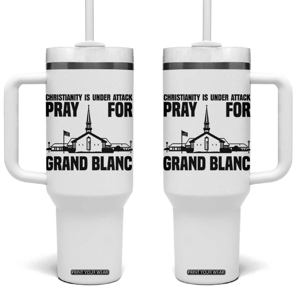 Christianity Is Under Attack Tumbler With Handle Pray for Grand Blanc Church Michigan Faith Support TS02 One Size: 40 oz White Print Your Wear