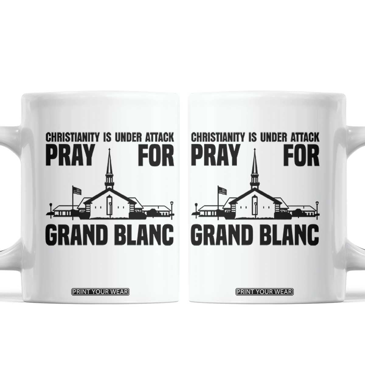 Christianity Is Under Attack Coffee Mug Pray for Grand Blanc Church Michigan Faith Support TS02 White Print Your Wear