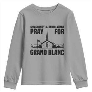 Christianity Is Under Attack Youth Sweatshirt Pray for Grand Blanc Church Michigan Faith Support TS02 Sport Gray Print Your Wear