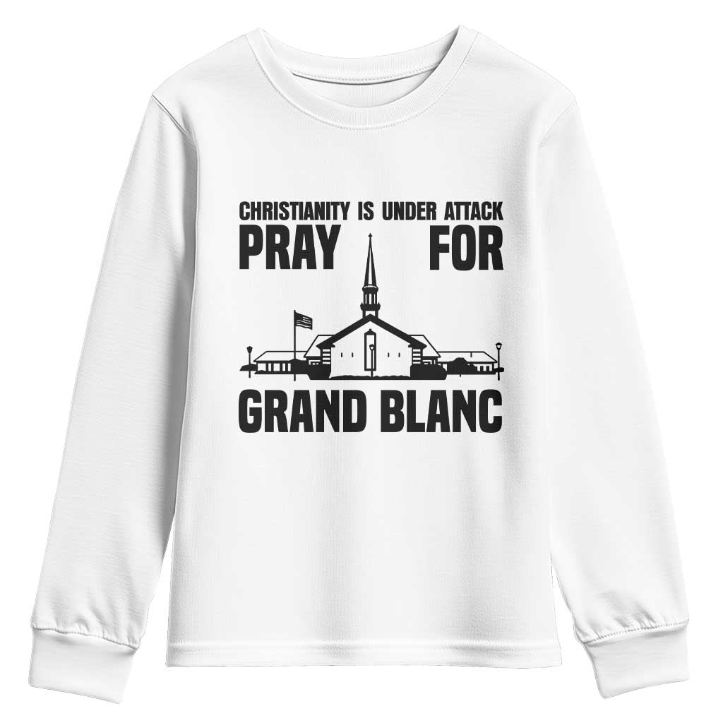 Christianity Is Under Attack Youth Sweatshirt Pray for Grand Blanc Church Michigan Faith Support TS02 White Print Your Wear