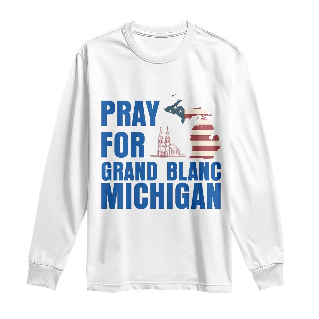 Pray for Grand Blanc Michigan Long Sleeve Shirt American Flag Christian Support TS02 White Print Your Wear