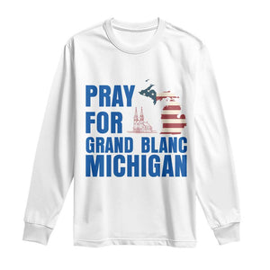 Pray for Grand Blanc Michigan Long Sleeve Shirt American Flag Christian Support TS02 White Print Your Wear