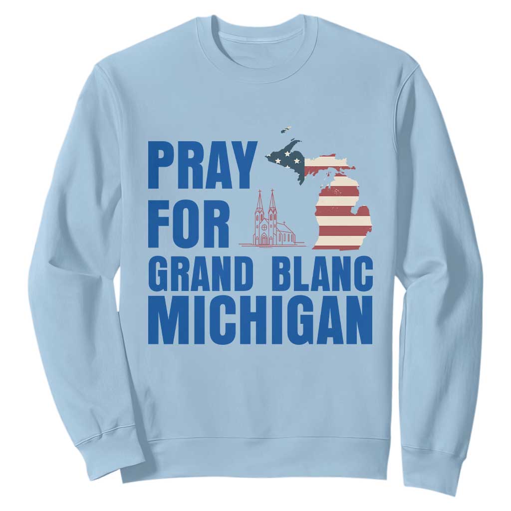Pray for Grand Blanc Michigan Sweatshirt American Flag Christian Support TS02 Light Blue Print Your Wear