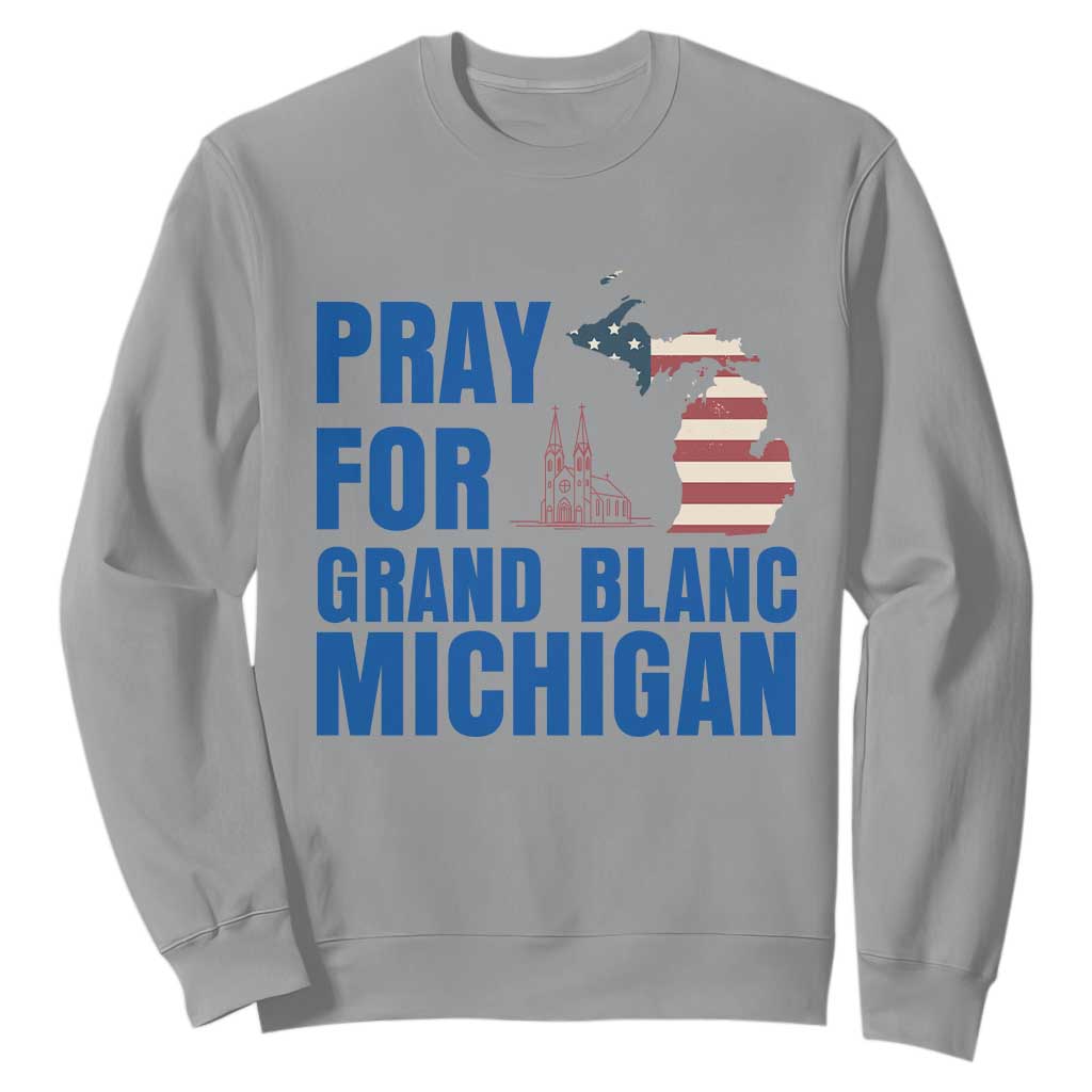 Pray for Grand Blanc Michigan Sweatshirt American Flag Christian Support TS02 Sport Gray Print Your Wear