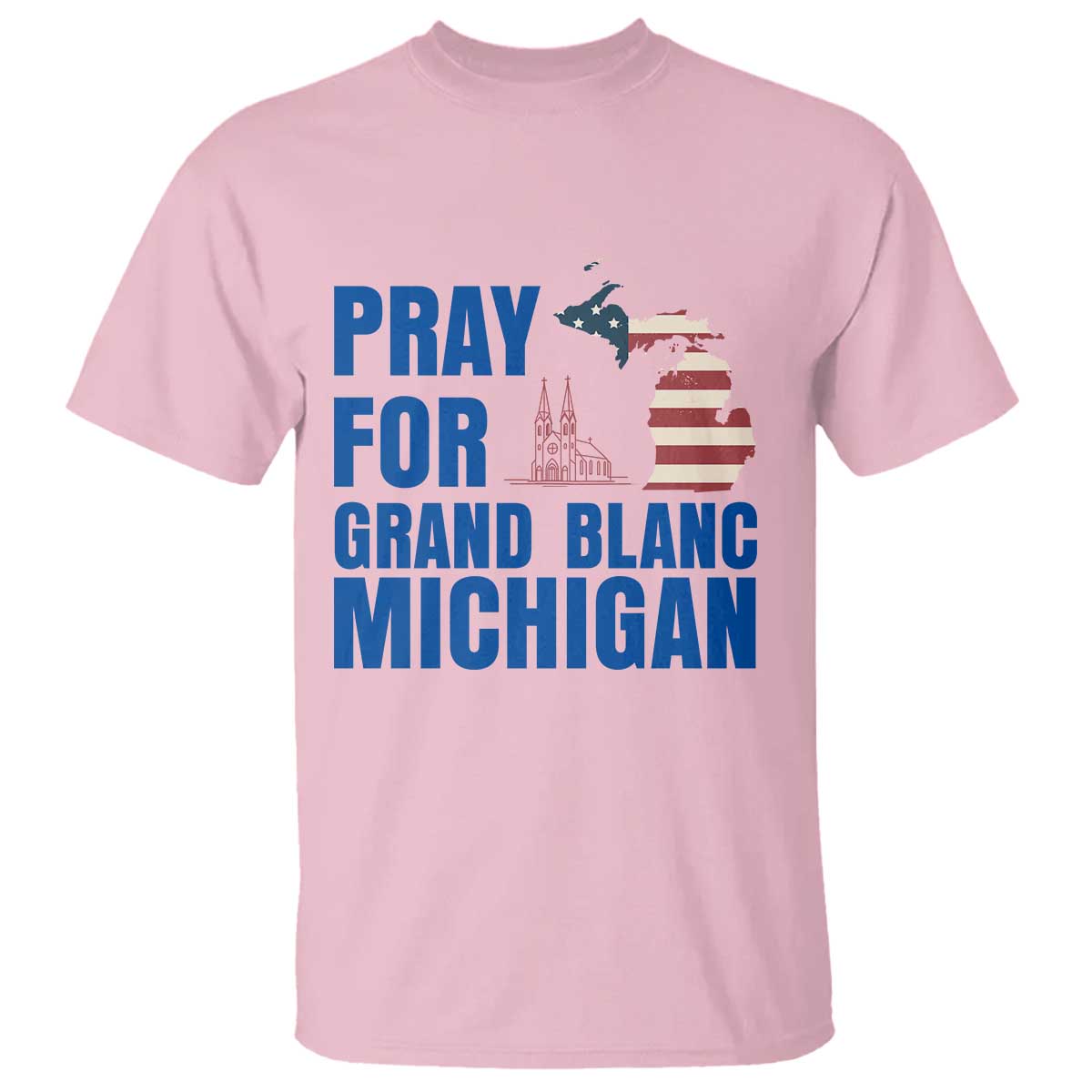 Pray for Grand Blanc Michigan T Shirt American Flag Christian Support TS02 Light Pink Print Your Wear