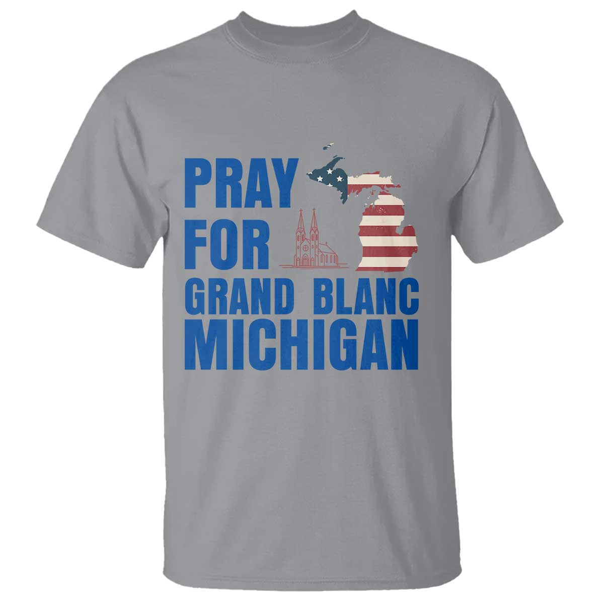 Pray for Grand Blanc Michigan T Shirt American Flag Christian Support TS02 Sport Gray Print Your Wear
