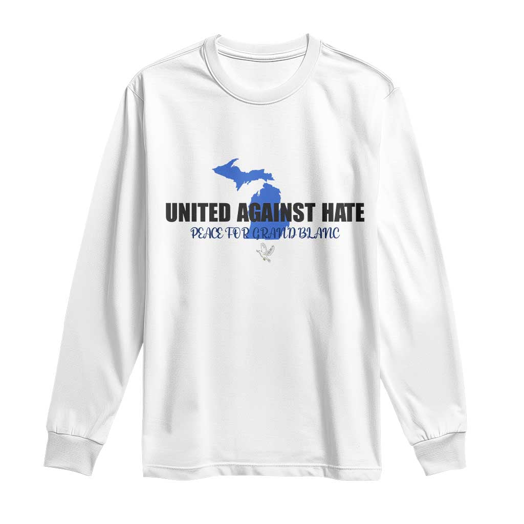 Peace for Grand Blanc Michigan Long Sleeve Shirt United Against Hate TS02 White Print Your Wear