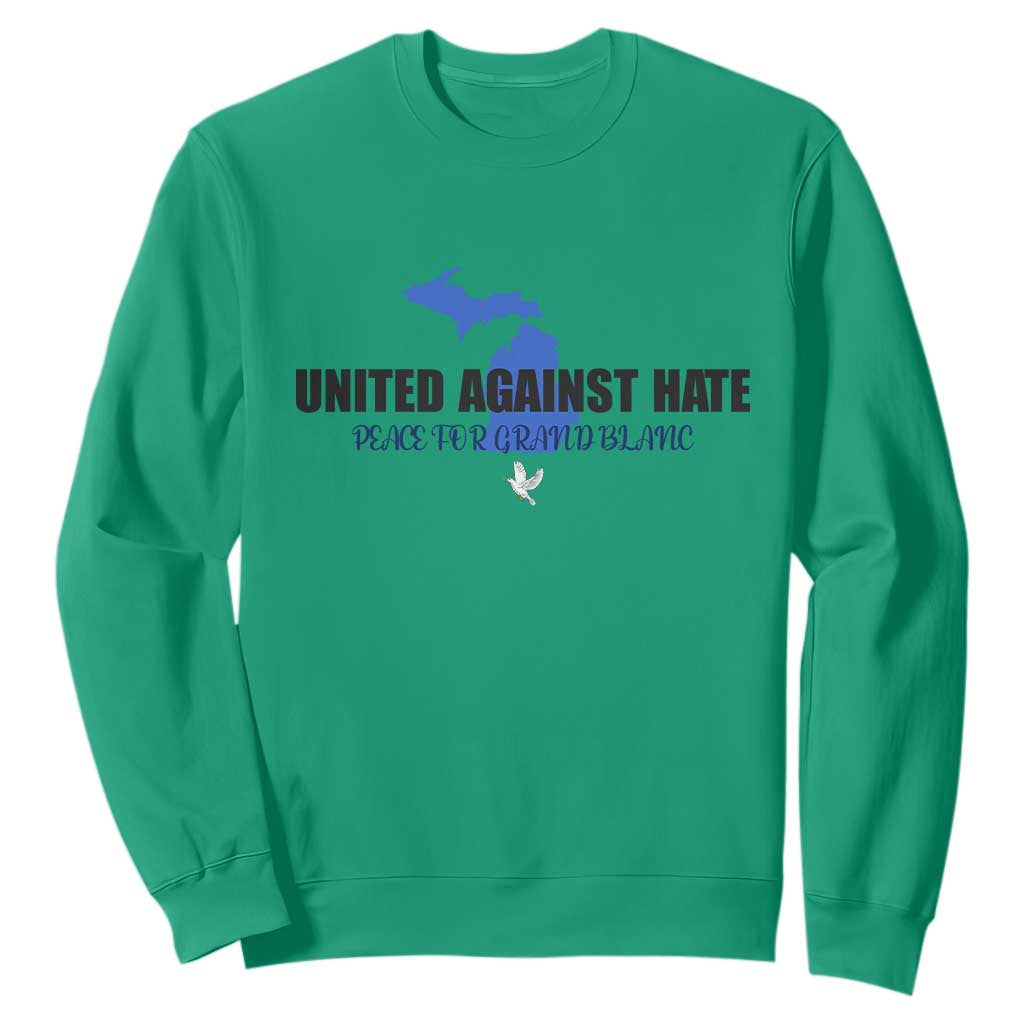 Peace for Grand Blanc Michigan Sweatshirt United Against Hate TS02 Irish Green Print Your Wear