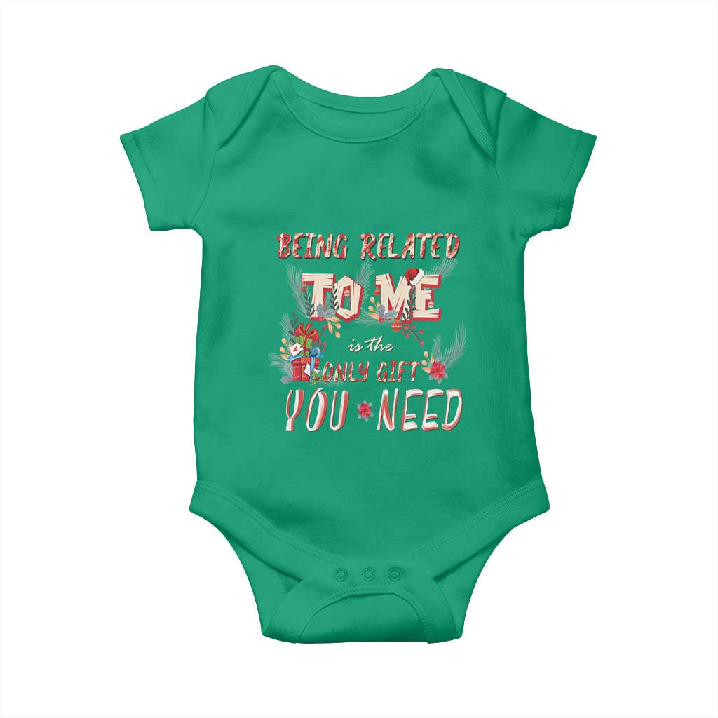 Funny Christmas Baby Onesie Being Related To Me Is The Only Gift You Need TS02 Irish Green Print Your Wear