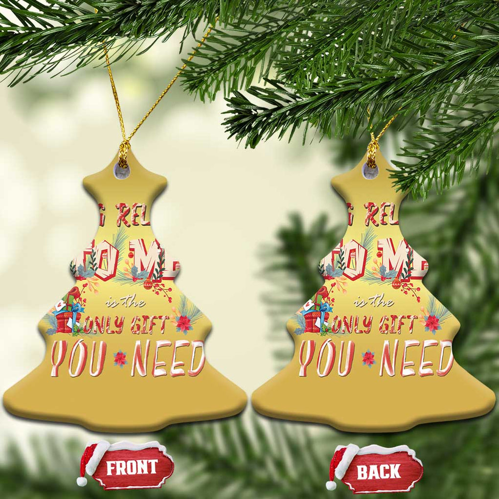 Funny Christmas Christmas Ornament Being Related To Me Is The Only Gift You Need TS02 Christmas Tree Gold Print Your Wear