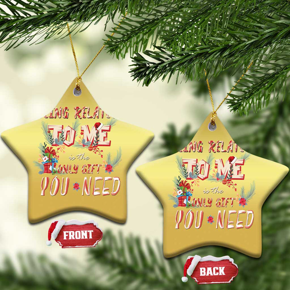 Funny Christmas Christmas Ornament Being Related To Me Is The Only Gift You Need TS02 Star Gold Print Your Wear