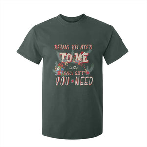 Funny Christmas T Shirt For Kid Being Related To Me Is The Only Gift You Need TS02 Dark Forest Green Print Your Wear