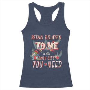 Funny Christmas Racerback Tank Top Being Related To Me Is The Only Gift You Need TS02 Navy Print Your Wear