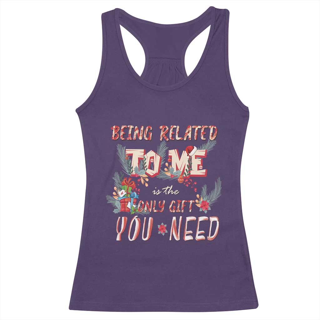 Funny Christmas Racerback Tank Top Being Related To Me Is The Only Gift You Need TS02 Purple Print Your Wear